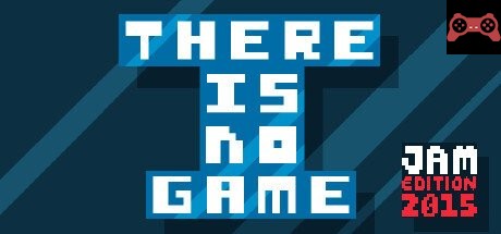 There is no game : Jam Edition 2015 System Requirements