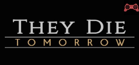 They Die Tomorrow System Requirements