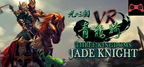 Three Kingdoms VR - Jade Knight (光之三國VR - é’é¾é¨) System Requirements