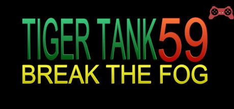 Tiger Tank 59 â… Break The Fog System Requirements
