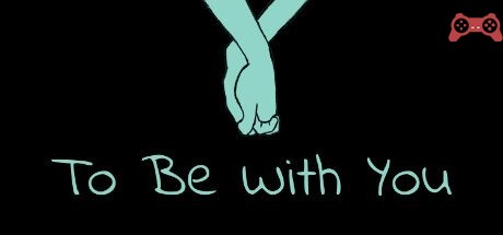 To Be With You System Requirements