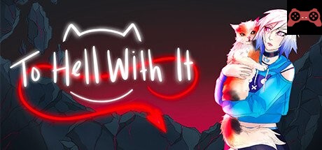 To Hell With It System Requirements
