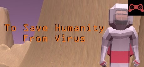 To Save Humanity From Virus System Requirements