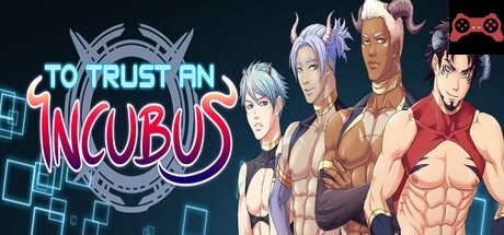To Trust an Incubus System Requirements