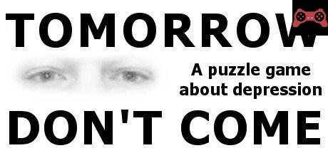 TOMORROW DON'T COME - Puzzling Depression System Requirements