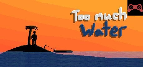 Too Much Water System Requirements