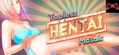 Topless Hentai Mosaic System Requirements