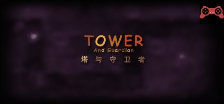 Tower And Guardian å¡”ä¸å®ˆæŠ¤è€… System Requirements