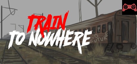 Train to Nowhere System Requirements