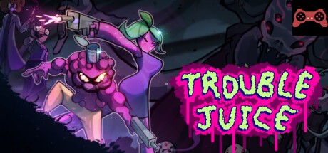 TROUBLE JUICE System Requirements