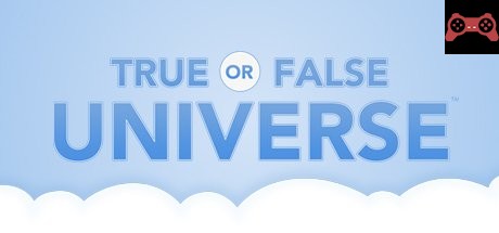 True or False Universe System Requirements