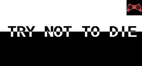 Try not to die System Requirements