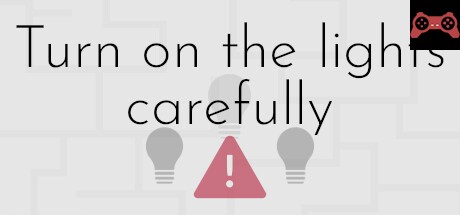 Turn on the lights carefully System Requirements