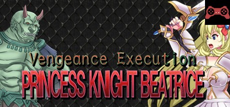 Vengeance Execution PRINCESS KNIGHT BEATRICE System Requirements