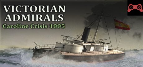 Victorian Admirals Caroline Crisis 1885 System Requirements