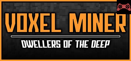 Voxel Miner: Dwellers of The Deep System Requirements