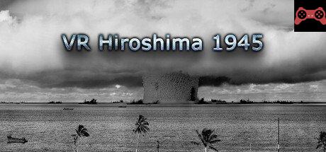 VR Hiroshima 1945 System Requirements