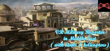 VR Military Reporter in Middle East (with tanks & helicopters) System Requirements