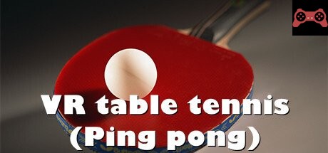 VR table tennis (Ping pong) System Requirements