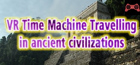 VR Time Machine Travelling in ancient civilizations: Mayan Kingdom, Inca Empire, Indians, and Aztecs before conquest A.D.1000 System Requirements