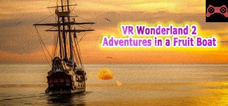 VR Wonderland 2ï¼šAdventures in a Fruit Boat System Requirements
