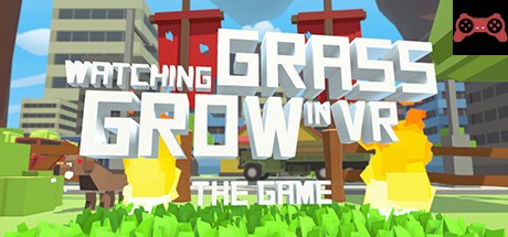 Watching Grass Grow In VR - The Game System Requirements