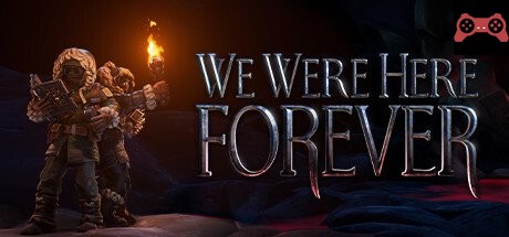 We Were Here Forever System Requirements
