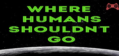 Where Humans Shouldn't Go System Requirements