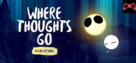 Where Thoughts Go: Resolutions System Requirements