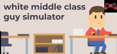 White Middle Class Guy Simulator System Requirements