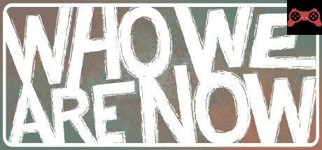 Who We Are Now System Requirements