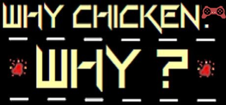 Why Chicken? Why? System Requirements