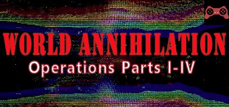 World Annihilation Operations Parts I-IV System Requirements