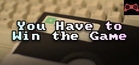 You Have to Win the Game System Requirements