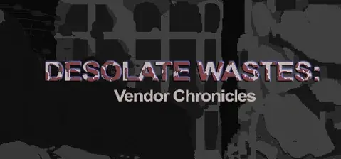 Desolate Wastes: Vendor Chronicles cover