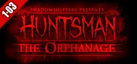 Huntsman: The Orphanage (Halloween Edition)